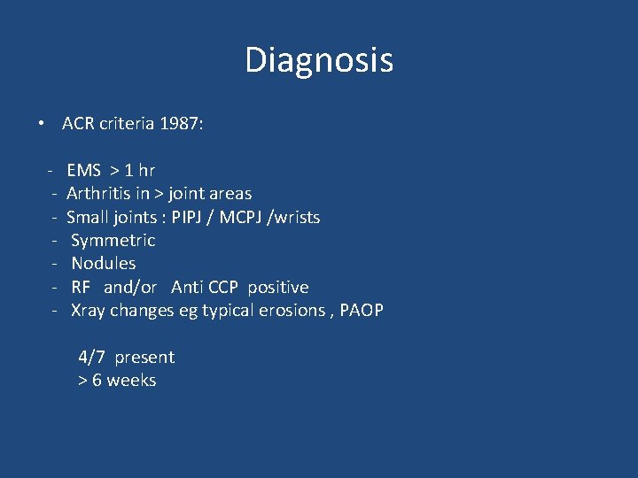 Diagnosis • ACR criteria 1987: - EMS > 1 hr Arthritis in > joint