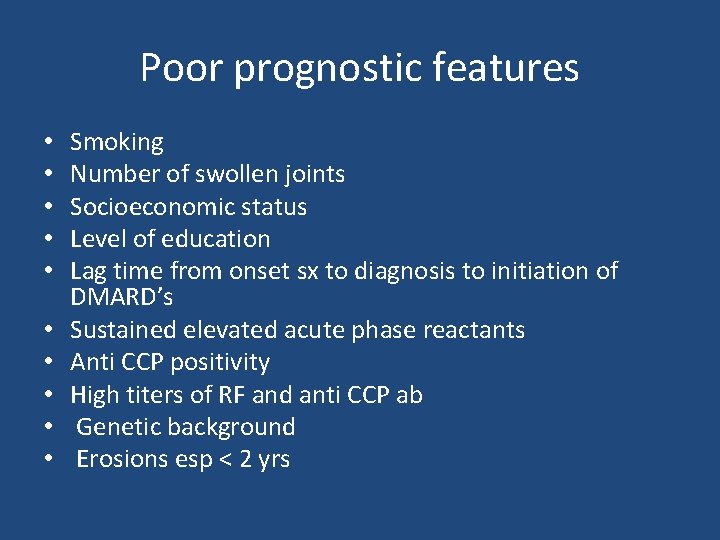 Poor prognostic features • • • Smoking Number of swollen joints Socioeconomic status Level