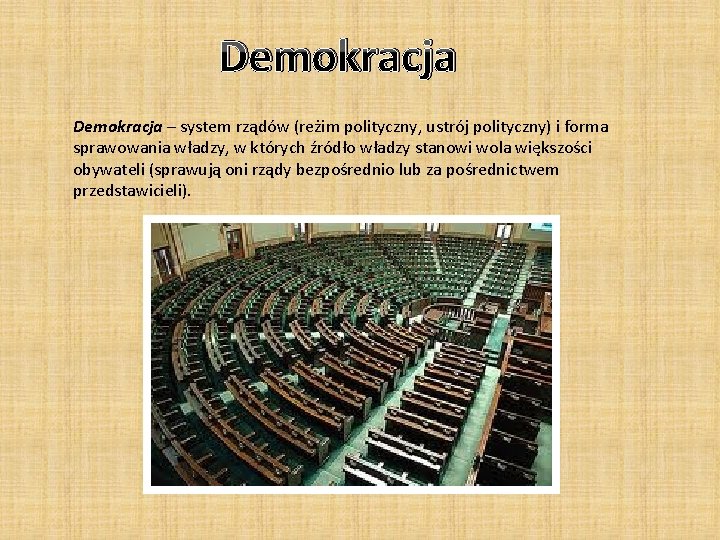 Demokracja – system rządów (reżim polityczny, ustrój polityczny) i forma sprawowania władzy, w których