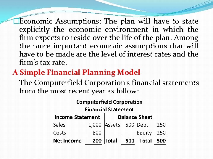 �Economic Assumptions: The plan will have to state explicitly the economic environment in which