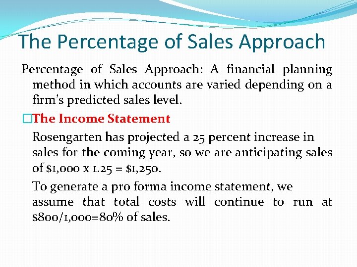 The Percentage of Sales Approach: A financial planning method in which accounts are varied