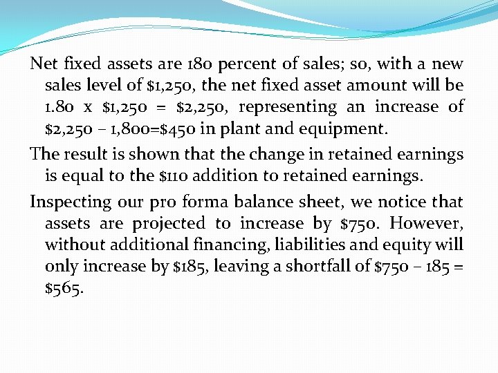 Net fixed assets are 180 percent of sales; so, with a new sales level