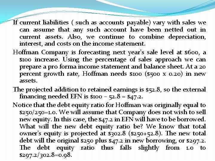 If current liabilities ( such as accounts payable) vary with sales we can assume