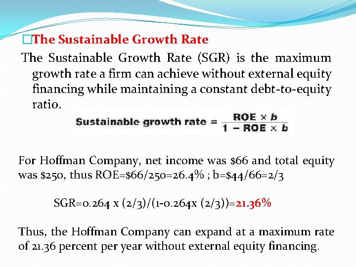 �The Sustainable Growth Rate (SGR) is the maximum growth rate a firm can achieve