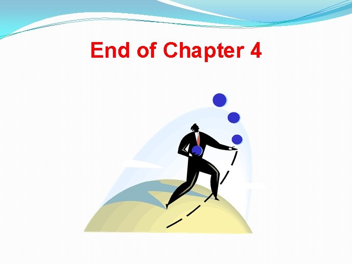 End of Chapter 4 