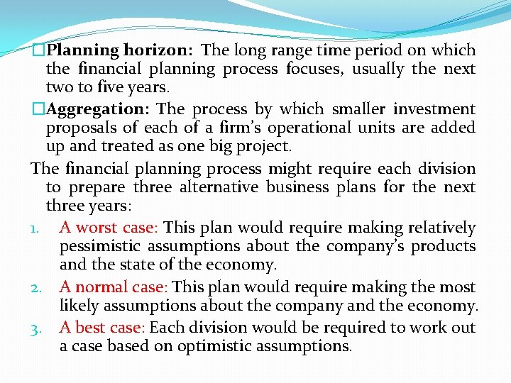 �Planning horizon: The long range time period on which the financial planning process focuses,