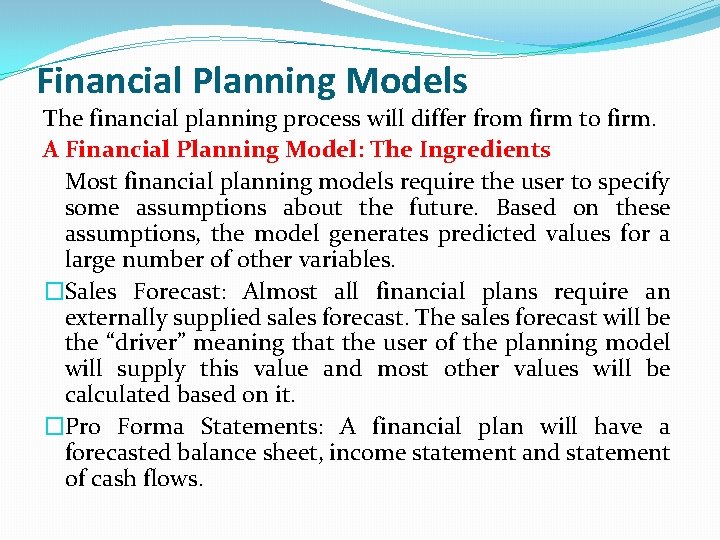 Financial Planning Models The financial planning process will differ from firm to firm. A