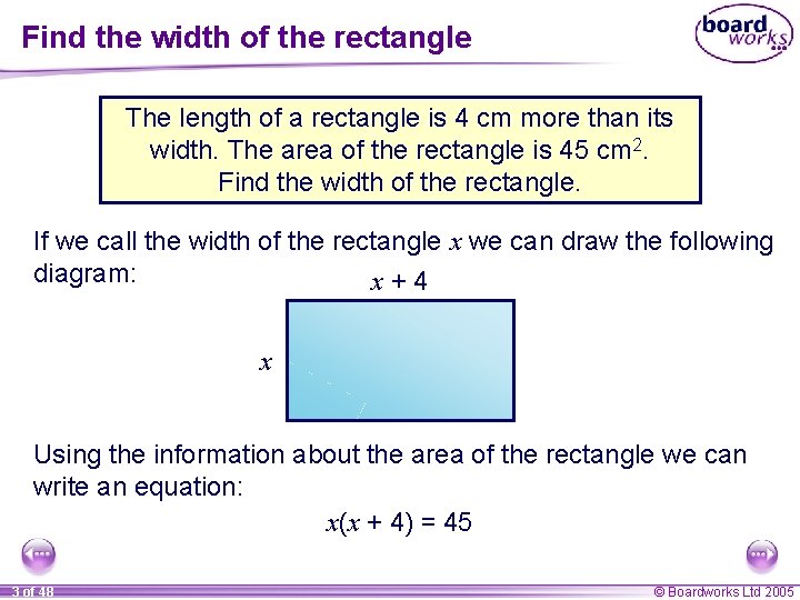 Find the width of the rectangle The length of a rectangle is 4 cm