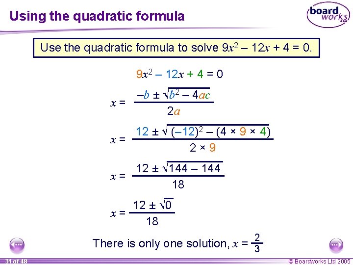 Using the quadratic formula Use the quadratic formula to solve 9 x 2 –