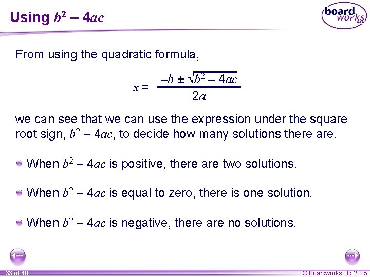 Using b 2 – 4 ac From using the quadratic formula, –b ± b