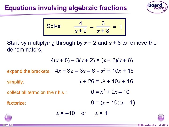Equations involving algebraic fractions Solve 4 3 – = 1 x+2 x+8 Start by