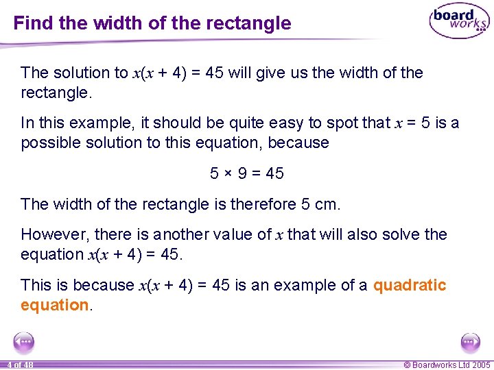Find the width of the rectangle The solution to x(x + 4) = 45