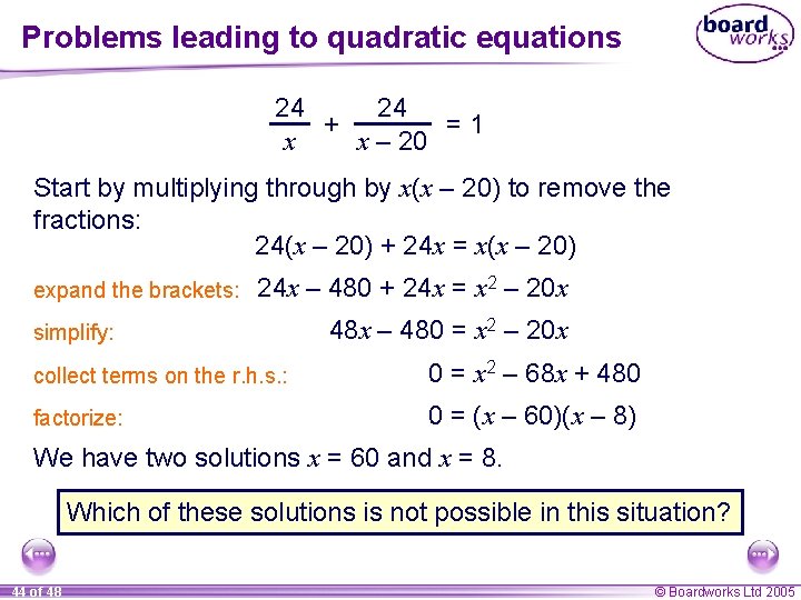 Problems leading to quadratic equations 24 24 + =1 x x – 20 Start