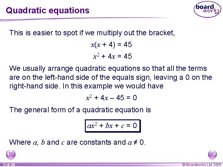 Quadratic equations This is easier to spot if we multiply out the bracket, x(x