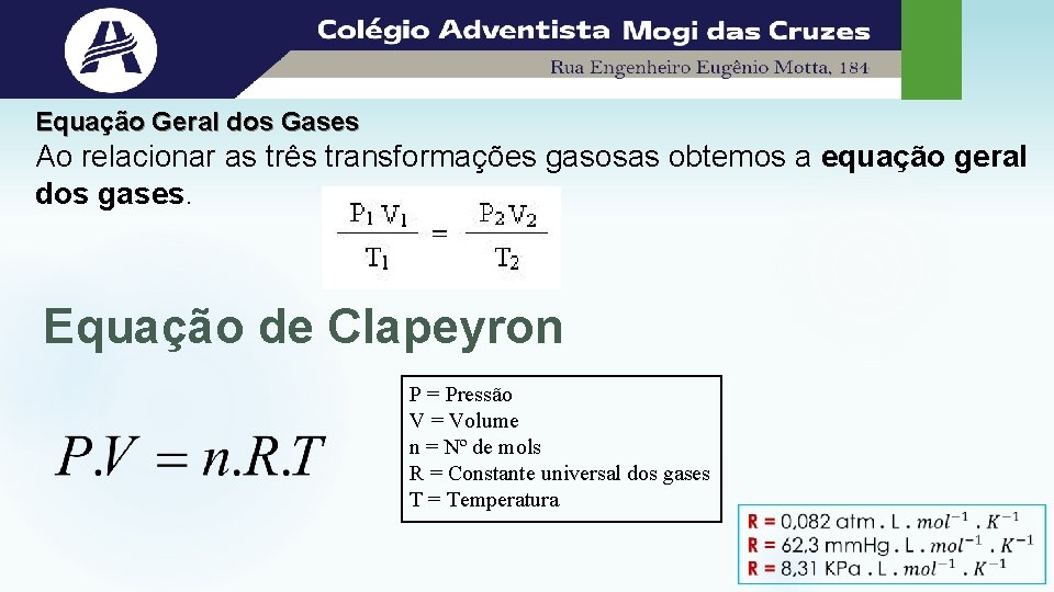 Equação Geral dos Gases Ao relacionar as três transformações gasosas obtemos a equação geral