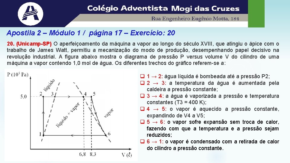 Apostila 2 – Módulo 1 / página 17 – Exercício: 20 20. (Unicamp-SP) O