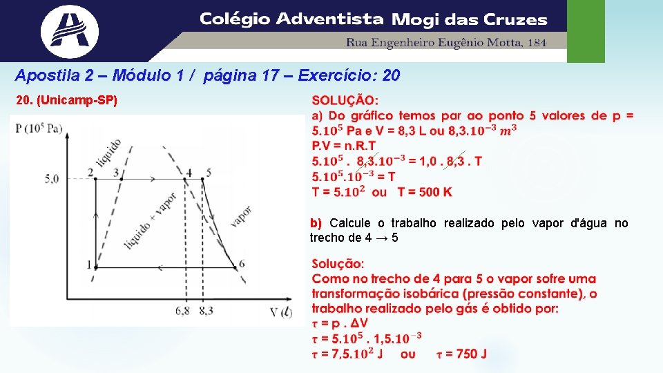 Apostila 2 – Módulo 1 / página 17 – Exercício: 20 20. (Unicamp-SP) b)