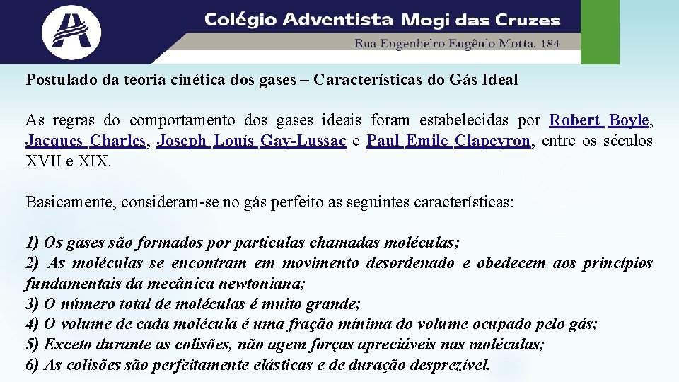 Postulado da teoria cinética dos gases – Características do Gás Ideal As regras do