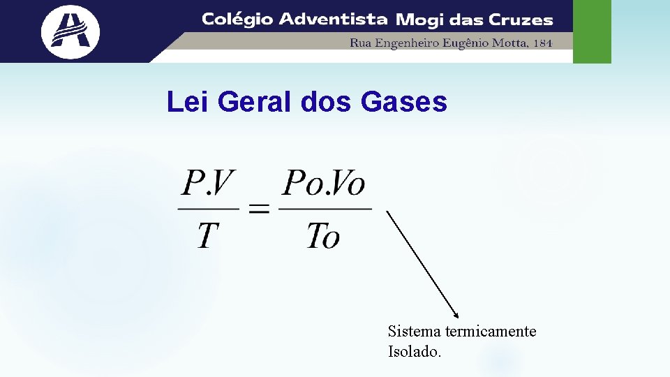 Lei Geral dos Gases Sistema termicamente Isolado. 