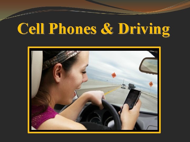 Cell Phones & Driving 