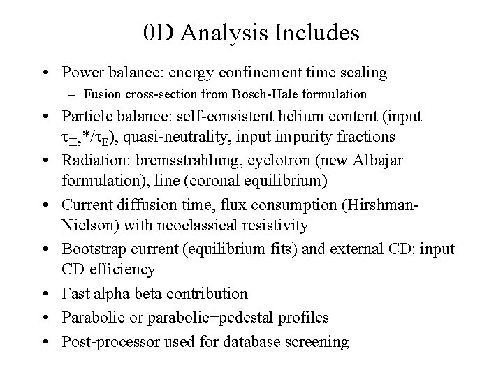0 D Analysis Includes • Power balance: energy confinement time scaling – Fusion cross-section
