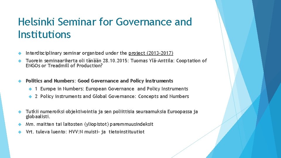 Helsinki Seminar for Governance and Institutions Interdisciplinary seminar organized under the project (2013 -2017)