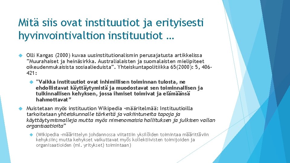 Mitä siis ovat instituutiot ja erityisesti hyvinvointivaltion instituutiot … Olli Kangas (2000) kuvaa uusinstitutionalismin