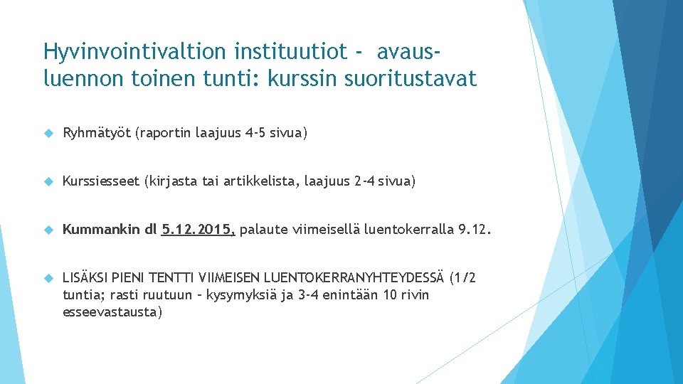 Hyvinvointivaltion instituutiot - avausluennon toinen tunti: kurssin suoritustavat Ryhmätyöt (raportin laajuus 4 -5 sivua)