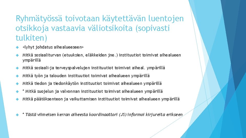 Ryhmätyössä toivotaan käytettävän luentojen otsikkoja vastaavia väliotsikoita (sopivasti tulkiten) <lyhyt johdatus aihealueeseen> Mitkä sosiaaliturvan