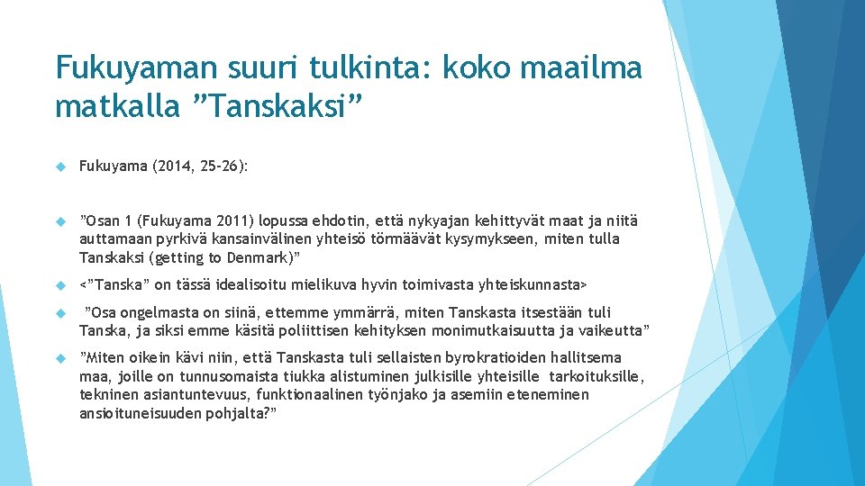 Fukuyaman suuri tulkinta: koko maailma matkalla ”Tanskaksi” Fukuyama (2014, 25 -26): ”Osan 1 (Fukuyama