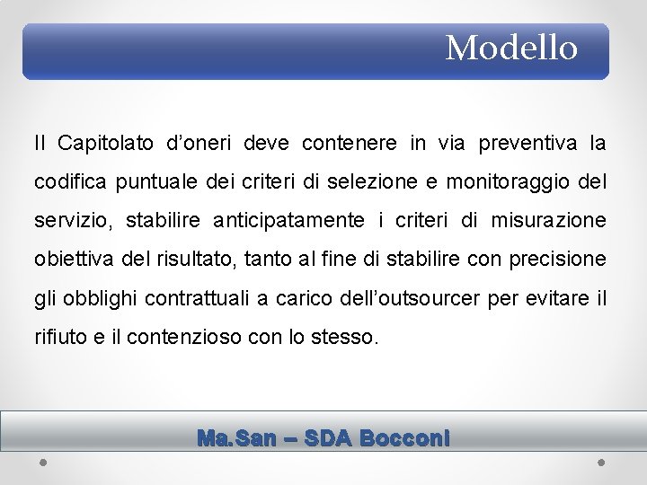 Modello Il Capitolato d’oneri deve contenere in via preventiva la codifica puntuale dei criteri