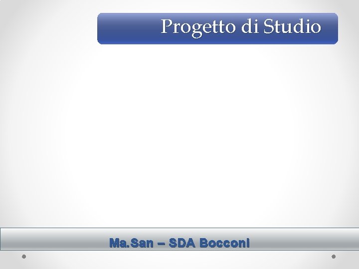 Progetto di Studio Ma. San – SDA Bocconi 