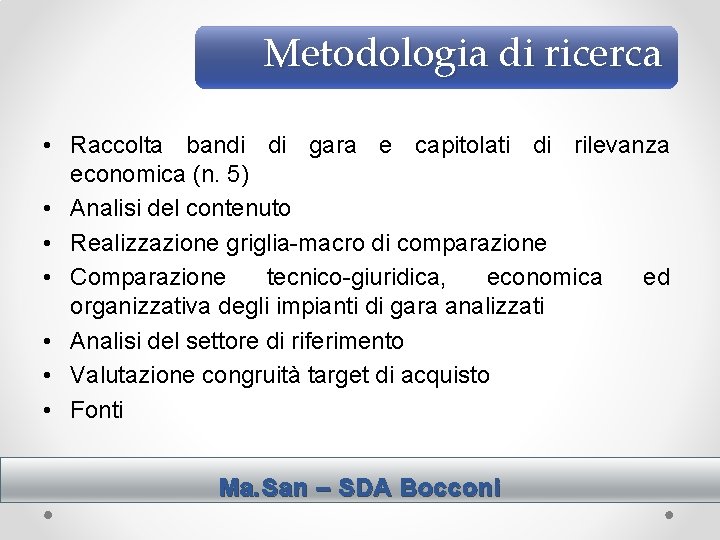 Metodologia di ricerca • Raccolta bandi di gara e capitolati di rilevanza economica (n.