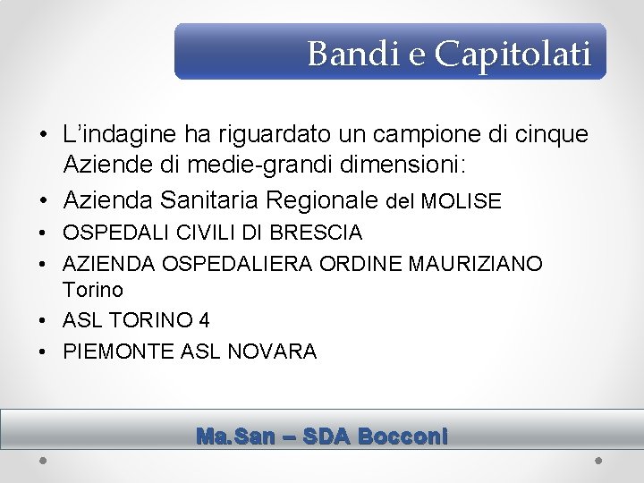 Bandi e Capitolati • L’indagine ha riguardato un campione di cinque Aziende di medie-grandi