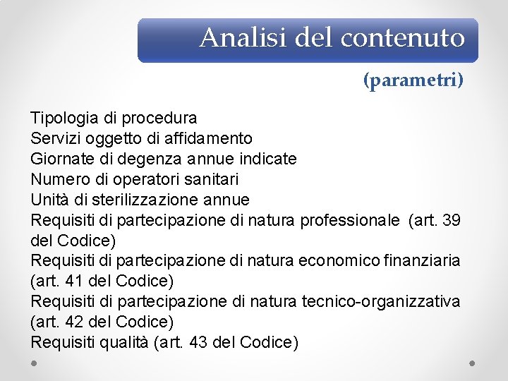 Analisi del contenuto (parametri) Tipologia di procedura Servizi oggetto di affidamento Giornate di degenza