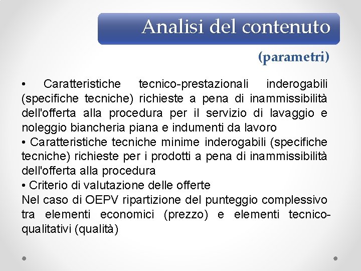 Analisi del contenuto (parametri) • Caratteristiche tecnico-prestazionali inderogabili (specifiche tecniche) richieste a pena di