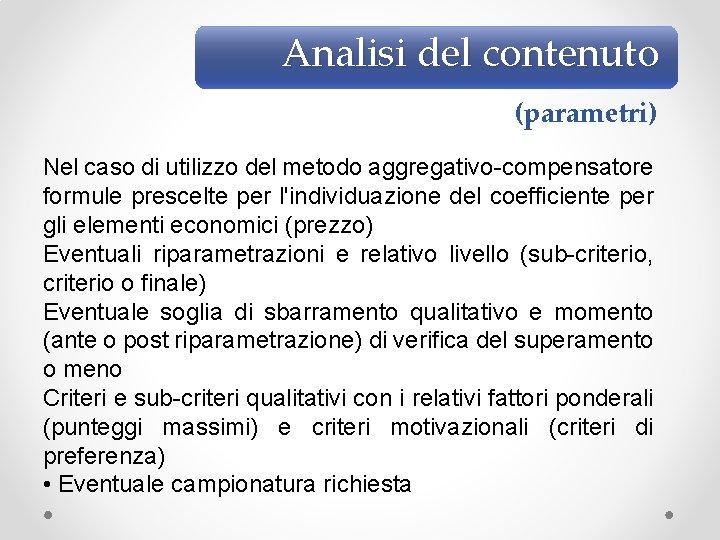 Analisi del contenuto (parametri) Nel caso di utilizzo del metodo aggregativo-compensatore formule prescelte per