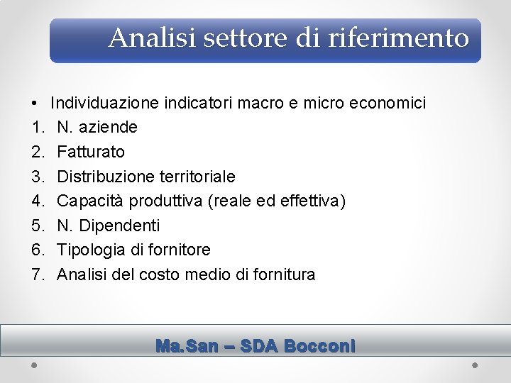 Analisi settore di riferimento • Individuazione indicatori macro e micro economici 1. N. aziende