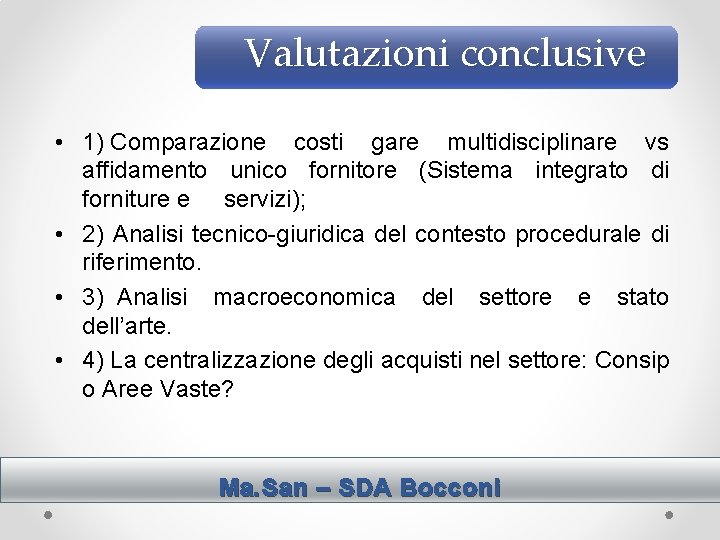 Valutazioni conclusive • 1) Comparazione costi gare multidisciplinare vs affidamento unico fornitore (Sistema integrato