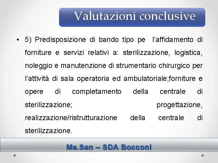 Valutazioni conclusive • 5) Predisposizione di bando tipo pe l’affidamento di forniture e servizi