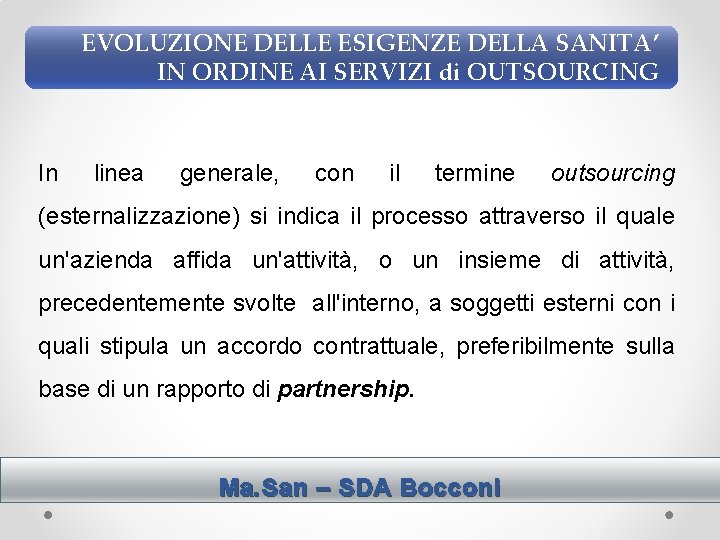 EVOLUZIONE DELLE ESIGENZE DELLA SANITA’ IN ORDINE AI SERVIZI di OUTSOURCING In linea generale,