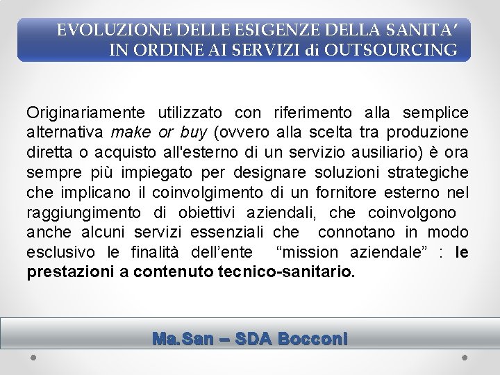 EVOLUZIONE DELLE ESIGENZE DELLA SANITA’ IN ORDINE AI SERVIZI di OUTSOURCING Originariamente utilizzato con