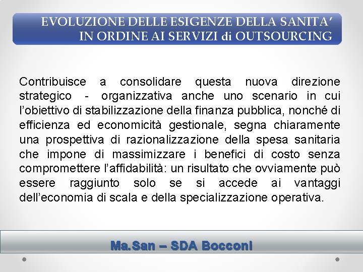 EVOLUZIONE DELLE ESIGENZE DELLA SANITA’ IN ORDINE AI SERVIZI di OUTSOURCING Contribuisce a consolidare