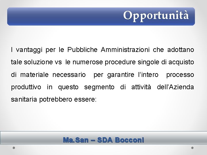 Opportunità I vantaggi per le Pubbliche Amministrazioni che adottano tale soluzione vs le numerose