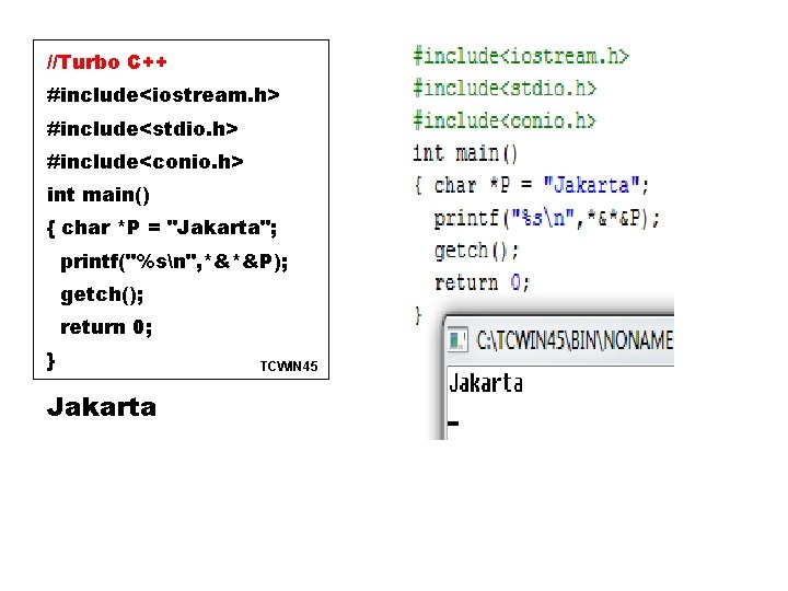 //Turbo C++ #include<iostream. h> #include<stdio. h> #include<conio. h> int main() { char *P =