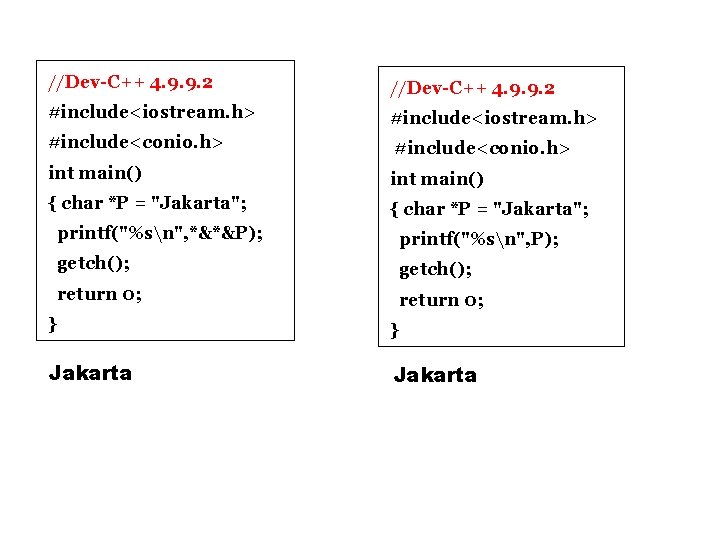 //Dev-C++ 4. 9. 9. 2 #include<iostream. h> #include<conio. h> int main() { char *P