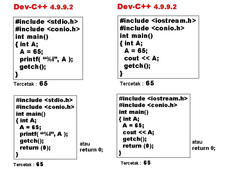 Dev-C++ 4. 9. 9. 2 #include <stdio. h> #include <conio. h> int main() {