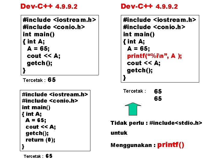 Dev-C++ 4. 9. 9. 2 #include <iostream. h> #include <conio. h> int main() {