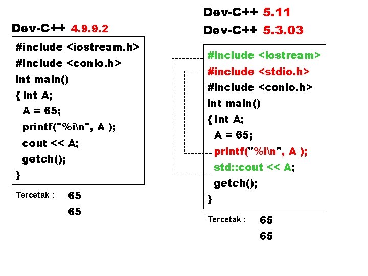 Dev-C++ 4. 9. 9. 2 #include <iostream. h> #include <conio. h> int main() {