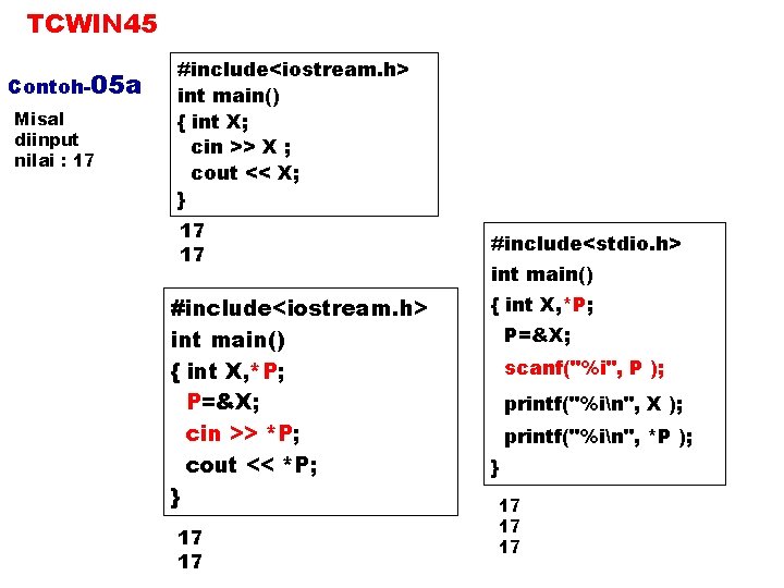 TCWIN 45 Contoh-05 a Misal diinput nilai : 17 #include<iostream. h> int main() {